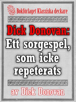 cover image of Dick Donovan: Ett sorgespel, som icke repeterats